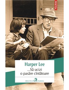 Sa ucizi o pasare cantatoare Ed 2013 - Harper Lee | Editura Polirom