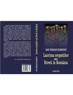 Lacrima oropsitilor sau Evreii in Romania -David Yeshayahu Silberbusch|Editura Hasefer