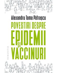 Povestiri despre epidemii si vaccinuri  -  Toma Patrascu | Editura Humanitas