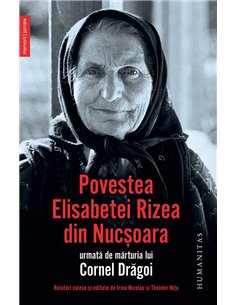 Povestea Elisabetei Rizea din Nucsoara - Elisabeta Rizea | Editura Humanitas