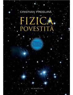 Fizica povestita  -  Cristian Presura | Editura Humanitas
