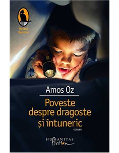 Poveste despre dragoste si intuneric  -  Amos Oz | Editura Humanitas