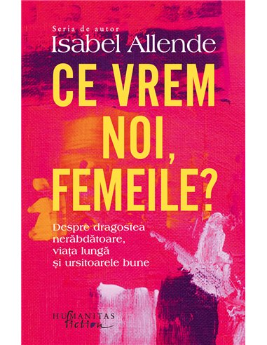 Ce vrem noi, femeile?  -  Isabel Allende | Editura Humanitas