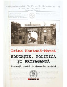 Educație, politică și propagandă - Irina Năstasă- Matei | Editura Scoala Ardeleana