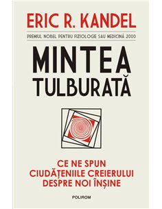 Mintea tulburată - Eric R. Kandel | Editura Polirom