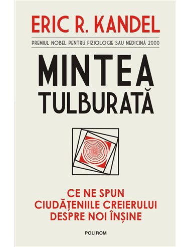 Mintea tulburată - Eric R. Kandel | Editura Polirom