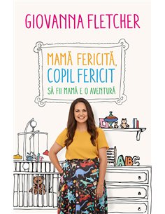 Mamă fericită, copil fericit - Giovanna Fletcher | Editura Humanitas