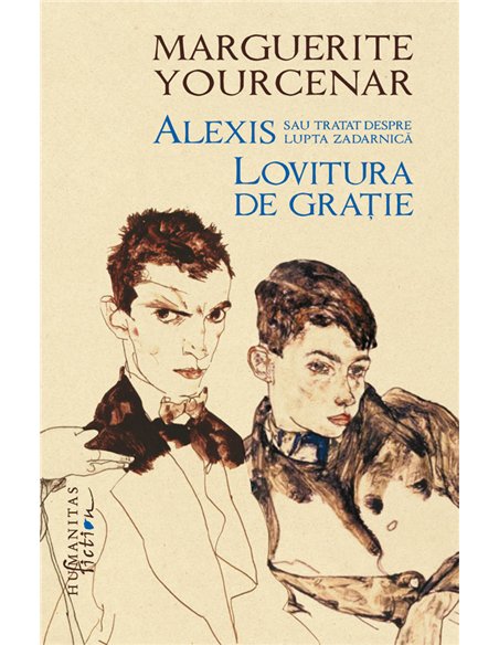 Alexis sau tratat despre lupta zadarnică - Marguerite Yourcenar | Editura Humanitas