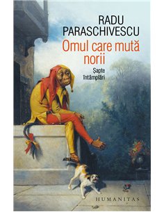 Omul care muta norii - Radu Paraschivescu | Editura Humanitas