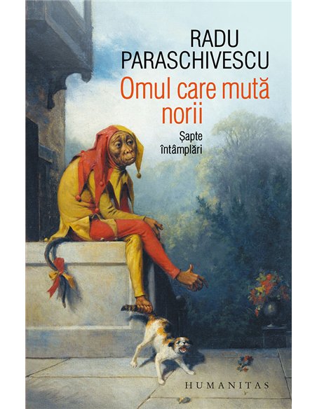 Omul care muta norii - Radu Paraschivescu | Editura Humanitas