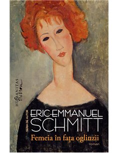 Femeia in fata oglinzii - Eric-Emmanuel Schmitt | Editura Humanitas