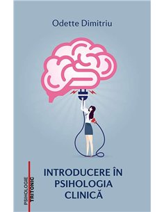 Introducere in psihologia clinica - Odette Dimitriu | Editura Tritonic 2