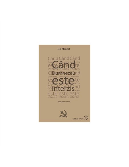 Când Dumnezeu este interzis - Ion Mânzat | Editura SPER