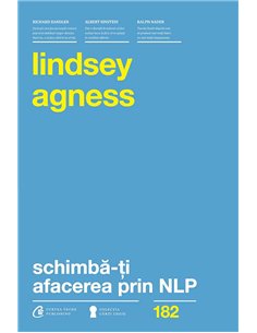 Schimba-ti afacerea prin NLP de Lindsey Agness | Editura Curtea Veche