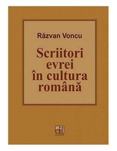 Scriitori evrei in cultura romana - Razvan Voncu | Editura Hasefer
