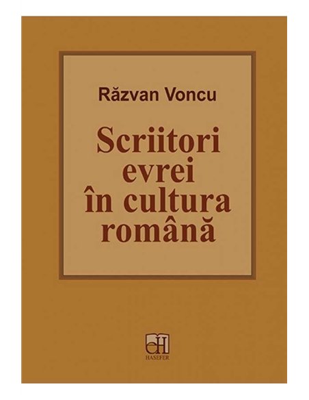 Scriitori evrei in cultura romana - Razvan Voncu | Editura Hasefer