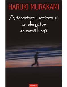 Autoportretul scriitorului ca alergător de cursă lungă - Haruki Murakami | Editura Polirom