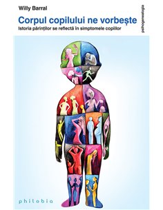 Corpul copilului ne vorbește - Willy Barral | Editura Philobia