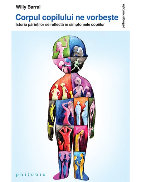 Corpul copilului ne vorbește - Willy Barral | Editura Philobia