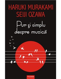 Pur si simplu despre muzica - Haruki Murakami, Seiji Ozawa | Editura Polirom