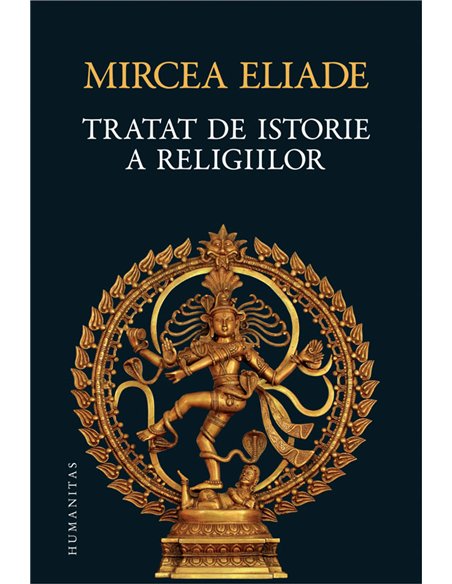 Tratat de istorie a religiilor - Mircea Eliade | Editura Humanitas