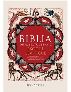 Biblia după textul ebraic. Exodul. Leviticul. | Humanitas