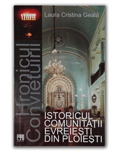 Istoricul comunitatii evreiesti din Ploiesti - Laura Cristina Geală | Editura Hasefer