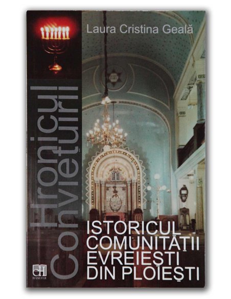 Istoricul comunitatii evreiesti din Ploiesti - Laura Cristina Geală | Editura Hasefer