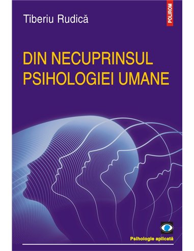 Din necuprinsul psihologiei umane - Tiberiu Rudica | Polirom