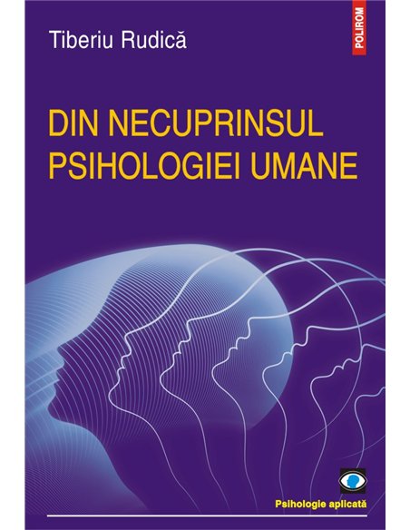Din necuprinsul psihologiei umane - Tiberiu Rudica | Polirom
