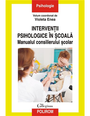Interventii psihologice in scoala. Manualul consilierului scolar - Violeta Enea | Polirom