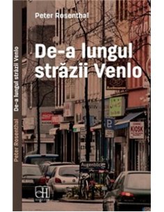 De-a lungul strazii Venlo - Peter Rosenthal | Editura Hasefer