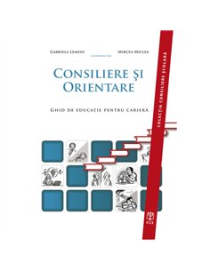 Consiliere și orientare. Ghid de educație pentru carieră - Lemeni Gabriela, Miclea Mircea (Coordonatori) |  ASCRED