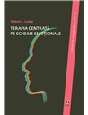 Terapia centrata pe scheme emotionale - Robert L. Leahy | Editura ASCR