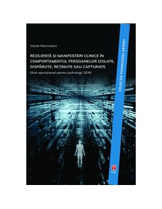 Rezilienta si manifestari clinice in comportamentul persoanelor izolate, disparute, retinute sau capturate - Vasile Marineanu |