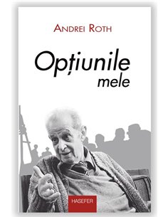 Optiunile mele - Andrei Roth | Editura Hasefer