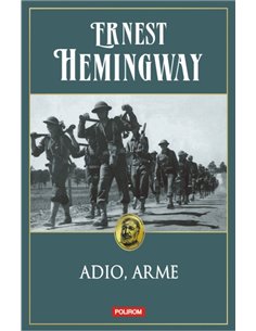 Adio, arme Ed.2014 - Ernest Hemingway