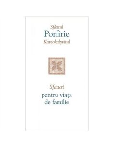 Sfaturi pentru viata de familie - Porfirie Kavsokalyvitul