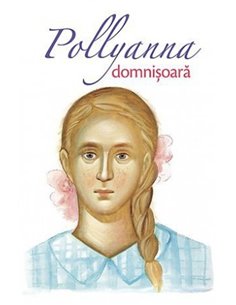 Pollyanna - vol. 2 - Eleanor Porter | Editura Sophia