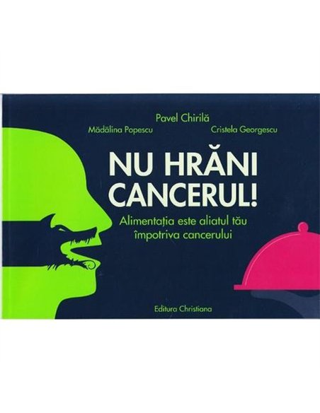 Nu hrani cancerul! - Pavel Chirila