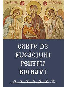 Carte de rugăciuni pentru bolnavi | Editura Sophia