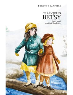 Ce a înțeles Betsy - Dorothy Canfield |Editura Predania