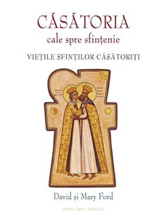 Căsătoria - Cale spre sfințenie - David & Mary Ford | Editura Sophia