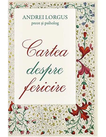 Cartea despre fericire - Andrei Lorgus | Editura Sophia