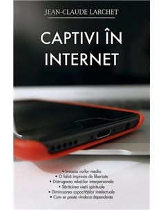 Captivi în internet - Jean-Claude Larchet | Editura Sophia