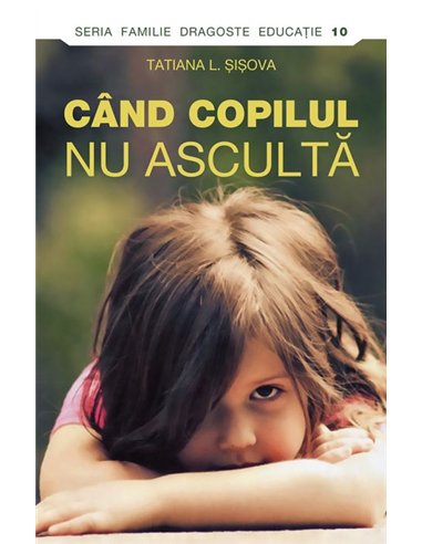 Când copilul nu ascultă - Tatiana L. Șișova | Editura Sophia