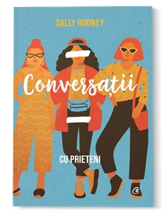 Conversații cu prieteni - Sally Rooney | Curtea Veche