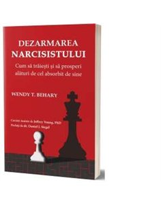 Dezarmarea narcisistului - Wendy T. Behary | Psihobooks