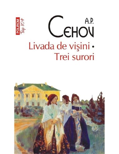 Livada de vișini. Trei surori - A.P. Cehov | Editura Polirom