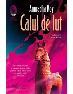 Calul de lut - Anuradha Roy | Humanitas
